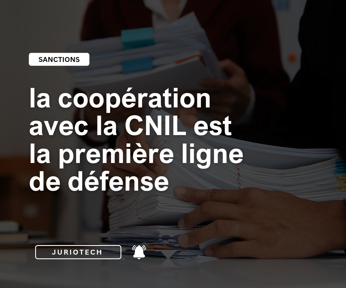 Non-coopération avec la CNIL : un risque de sanction immédiat pour les entreprises et avocats